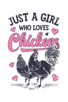 Just a Girl Who Loves Chickens: Chicken Lined Notebook, Journal, Organizer, Diary, Composition Notebook, Gifts for Girls, Women, Farmers 1706046499 Book Cover