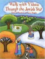 Walk With Y'shua Through the Jewish Year 0802428630 Book Cover
