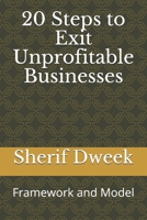 20 Steps to Exit Unprofitable Businesses: Framework and Model B087367GLM Book Cover