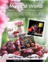 Precious Still Lifes: Grayscale Coloring Book 1535256419 Book Cover