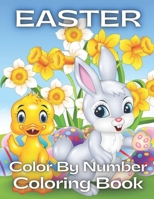 Easter Color By Number Coloring Book: An Amazing Coloring Book For Kids To Relax And Relieve Stress With Easter Illustrations B08Y9FTS7X Book Cover