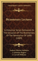 Bicentenary Lectures: A Historical Series Delivered On The Occasion Of The Bicentenary Of The Revolution Of 1688 116660117X Book Cover