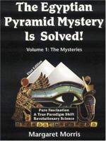 The Egyptian Pyramid Mystery Is Solved!: Volume 1: The Mysteries 0972043403 Book Cover