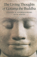 The Living Thoughts of Gotama the Buddha 1887752382 Book Cover