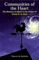 Communities of the Heart: The Rhetoric of Myth in the Fiction of Ursula K Le Guin 0853238766 Book Cover