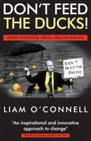 Don't Feed the Ducks!: Inspire Young People, Create a Brilliant Business 190701652X Book Cover