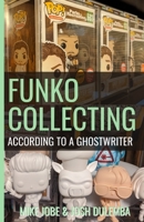 Funko Collecting: According to a Ghostwriter B08HJ5DG5R Book Cover