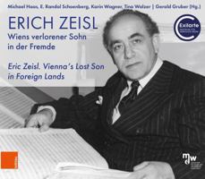 Erich Zeisl. Wiens Verlorener Sohn in Der Fremde: Eric Zeisl. Vienna's Lost Son in Foreign Lands 3205221923 Book Cover