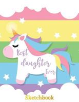 Best Daughter Ever: Sketch Book Gifts for daughter from Mom | unicorn party favors design 1796872393 Book Cover