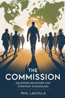 The Commission: Equipping Believers for Everyday Evangelism B0FJSP98N4 Book Cover