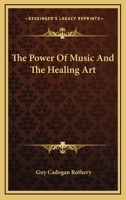 Power of Music and the Healing Art 1376761734 Book Cover