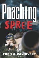 Poaching Spree (Wildlife Justice series) 170482687X Book Cover
