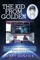 The Kid from Golden: From the Cotton Fields of Mississippi to Nasa Mission Control and Beyond (Second Edition) 1532029292 Book Cover