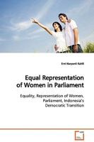 Equal Representation of Women in Parliament: Equality, Representation of Women, Parliament, Indonesia¿s Democratic Transition 3639125789 Book Cover