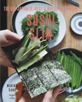 Sushi Slim: The One-Japanese-Meal-a-Day Diet Cookbook 1581572468 Book Cover