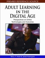 Adult Learning In The Digital Age: Perspectives On Online Technologies And Outcomes 1605668281 Book Cover