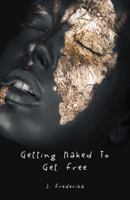 Getting Naked to Get Free 1491790202 Book Cover