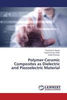 Polymer-Ceramic Composites as Dielectric and Piezoelectric Material 365942658X Book Cover