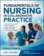 Fundamentals of Nursing in Collaborative Practice: Comprehensive Guide to Clinical Judgment, Patient Safety, and Health Assessment for Prelicensure Students B0HFS754N4 Book Cover