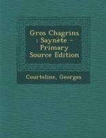 Gros Chagrins: Sayn�te 0353799114 Book Cover