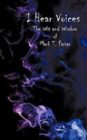 I Hear Voices: The Wit and Wisdom of Mark T. Farias 1449091229 Book Cover