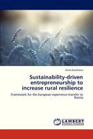 Sustainability-driven entrepreneurship to increase rural resilience: Framework for the European experience transfer to Russia 3659306940 Book Cover