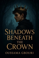 Shadows Beneath the Crown B0FNJJX1JR Book Cover