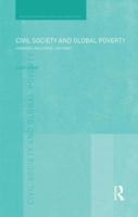 Civil Society and Global Poverty: Hegemony, Inclusivity, Legitimacy 1138819883 Book Cover