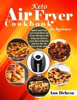 Keto Air Fryer Cookbook for beginners: Quick and Easy Low-Carb Keto Air Fryer Recipes will help you stick to your Keto Lifestyle and use the Air Fryer at the same time! B08R6WRTN2 Book Cover
