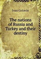 The Nations of Russia and Turkey and Their Destiny 1241516952 Book Cover