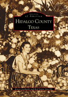 Hidalgo County (Images of America: Texas) 0738507725 Book Cover
