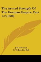 The Armed Strength Of The German Empire, Part 1-2 1165700417 Book Cover