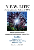 N.E.W. LIFE (Nutrition, Exercise, Wellness for LIFE) Booklet-Chapters 10 & 11, N.E.W. LIFE Healthy Eating & Additional Topics (N.E.W. Life (Nutrition, Exercise, Wellness for Life) Booklets) B0FJMZV7R6 Book Cover