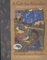 A Gift for Abuelita: Celebrating the Day of the Dead / Un regalo para Abuelita: En celebracion del Día de los Muertos 0873586883 Book Cover