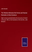 The Relation Between the Divine and Human Elements in Holy Scripture 1164040235 Book Cover