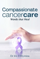 Compassionate Cancer Care: Words that Heal B0FB8NZZ22 Book Cover