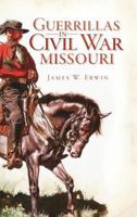 Guerillas in Civil War Missouri 1609493885 Book Cover