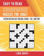 EASY TO READ CROSSWORD PUZZLES: Entertain and Challenge Your Brain, EASY and MEDIUM - LEVEL, LARGE - PRINT (WORD SEARCH PUZZLE BOOK) B08H5727LR Book Cover