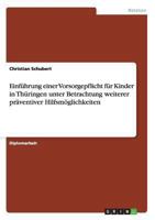 Einführung einer Vorsorgepflicht für Kinder in Thüringen unter Betrachtung weiterer präventiver Hilfsmöglichkeiten 3640326830 Book Cover