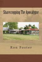 Sharecropping The Apocalypse,A Prepper is Cast Adrift: Post Apocalyptic Fiction 150108125X Book Cover