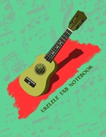 Ukelele Tab Notebook: Blank Manuscript Journal For Composing Notations & Songs; Essential For Ukelele Beginners; Learn Basics Of Uke Technique; Records Tablature in Workbook 1694727211 Book Cover