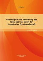 Vorschlag für eine Verordnung des Rates über das Statut der Europäischen Privatgesellschaft 3955494861 Book Cover