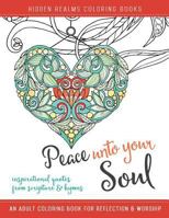 Peace Unto Your Soul: An Adult Coloring Book for Reflection and Worship 1988209013 Book Cover