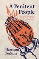 A Penitent People: The Doctrine of Repentance 1527112551 Book Cover