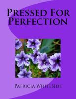 Pressed For Perfection 1981473270 Book Cover