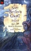 Soft Butter's Ghost (Tales of Ghostly Ghouls and Haunting Horrors) 1843624303 Book Cover