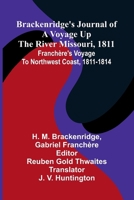 Brackenridge's Journal of a voyage up the river Missouri, 1811; Franchère's Voyage to Northwest Coast, 1811-1814 9309333057 Book Cover