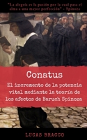 Conatus: El incremento de la potencia vital mediante la teoría de los afectos de Baruch Spinoza B09329KHHW Book Cover