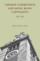 Chinese Communists and Hong Kong Capitalists: 1937-1997 0230107990 Book Cover