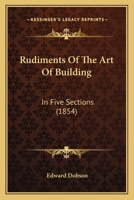 Rudiments of the Art of Building 1362866687 Book Cover